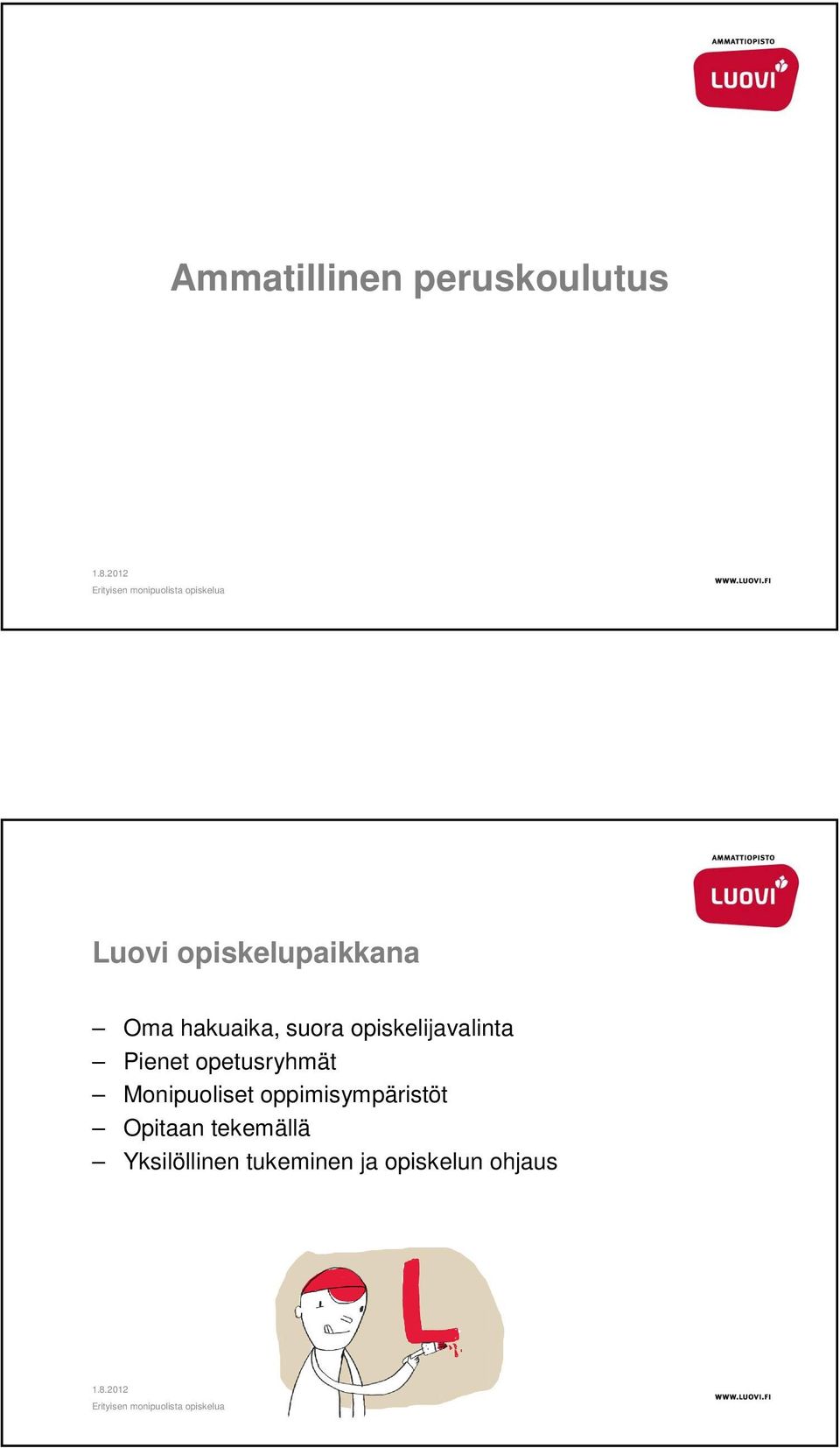 opetusryhmät Monipuoliset oppimisympäristöt