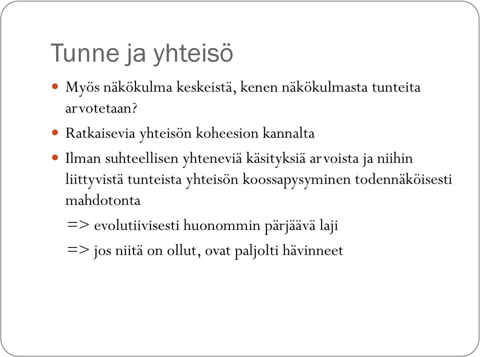 arvoista ja niihin liittyvistä tunteista yhteisön koossapysyminen todennäköisesti