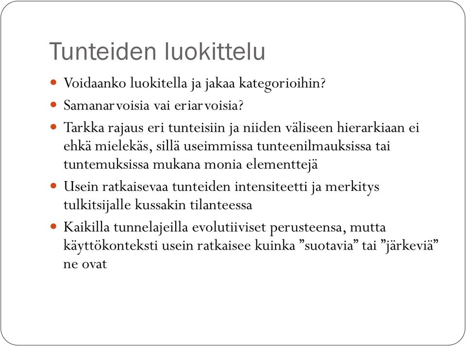 tai tuntemuksissa mukana monia elementtejä Usein ratkaisevaa tunteiden intensiteetti ja merkitys tulkitsijalle