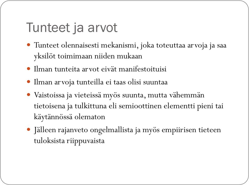 Vaistoissa ja vieteissä myös suunta, mutta vähemmän tietoisena ja tulkittuna eli semioottinen elementti