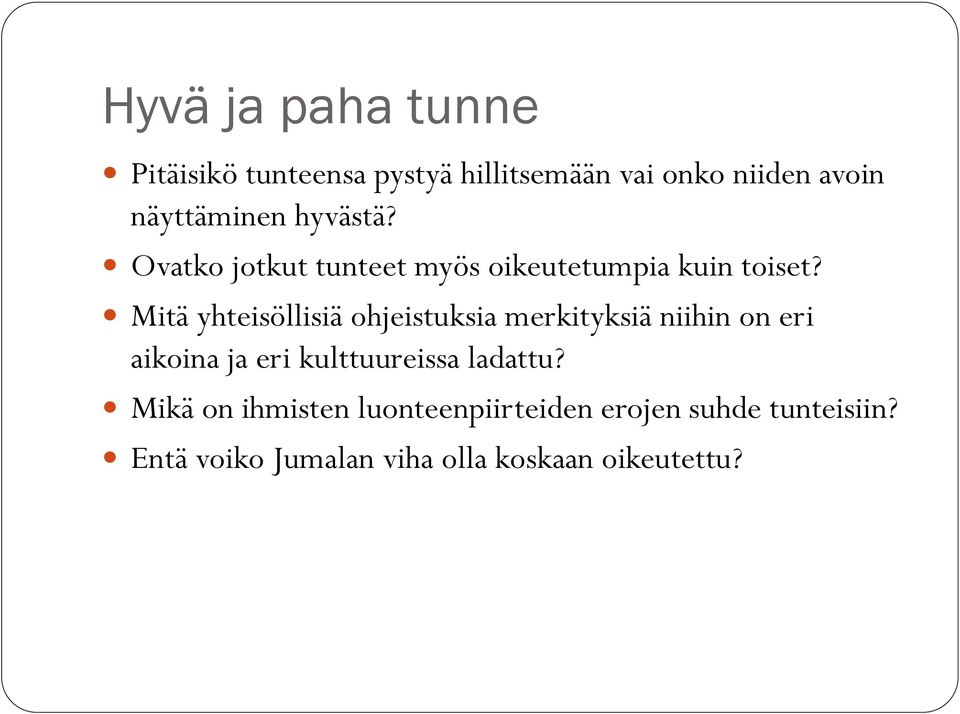 Mitä yhteisöllisiä ohjeistuksia merkityksiä niihin on eri aikoina ja eri kulttuureissa