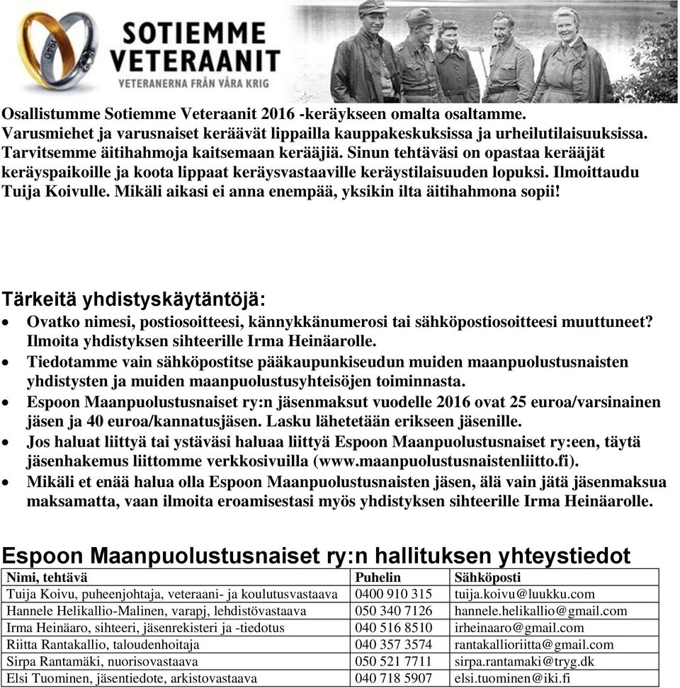 Mikäli aikasi ei anna enempää, yksikin ilta äitihahmona sopii! Tärkeitä yhdistyskäytäntöjä: Ovatko nimesi, postiosoitteesi, kännykkänumerosi tai sähköpostiosoitteesi muuttuneet?