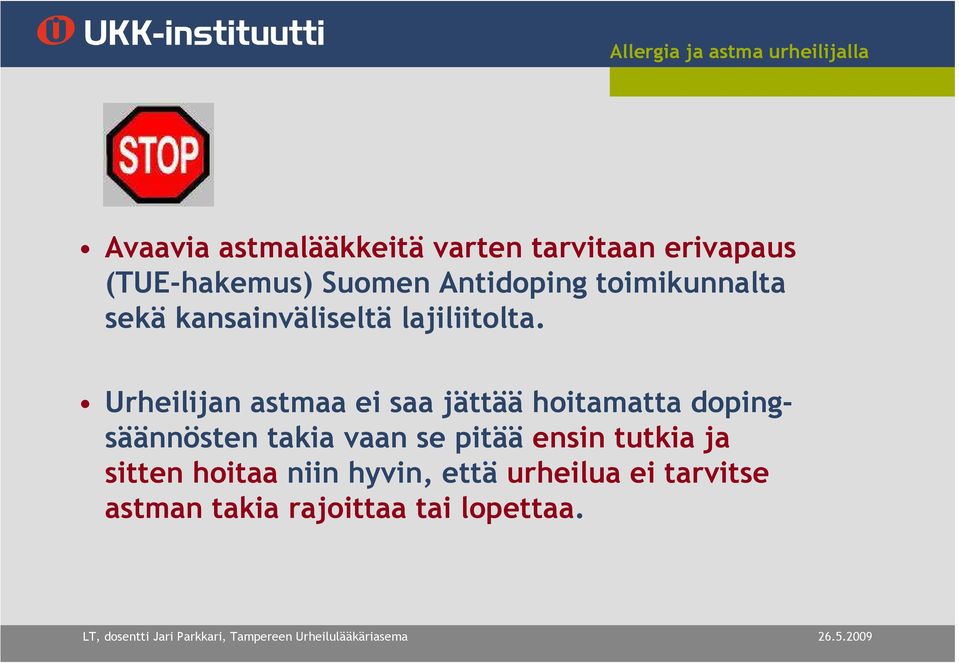 Urheilijan astmaa ei saa jättää hoitamatta dopingsäännösten takia vaan se