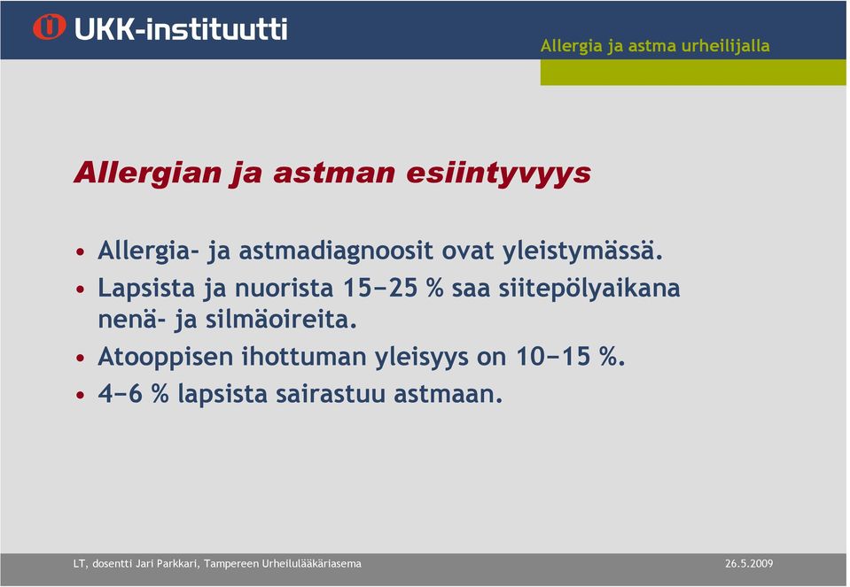 Lapsista ja nuorista 15 25 % saa siitepölyaikana nenä-