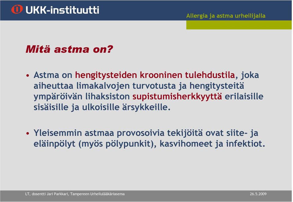 turvotusta ja hengitysteitä ympäröivän lihaksiston supistumisherkkyyttä
