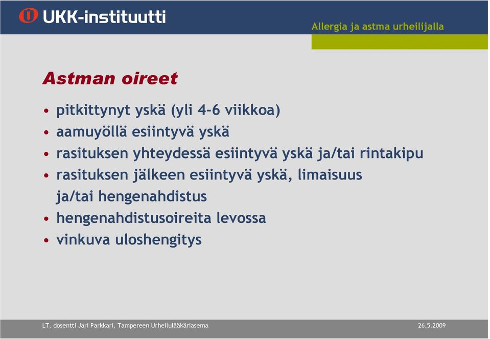 rintakipu rasituksen jälkeen esiintyvä yskä, limaisuus ja/tai