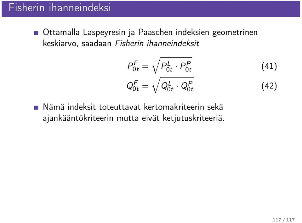 0t (41) Q0t F = Q0t L QP 0t (42) Nämä ideksit toteuttavat