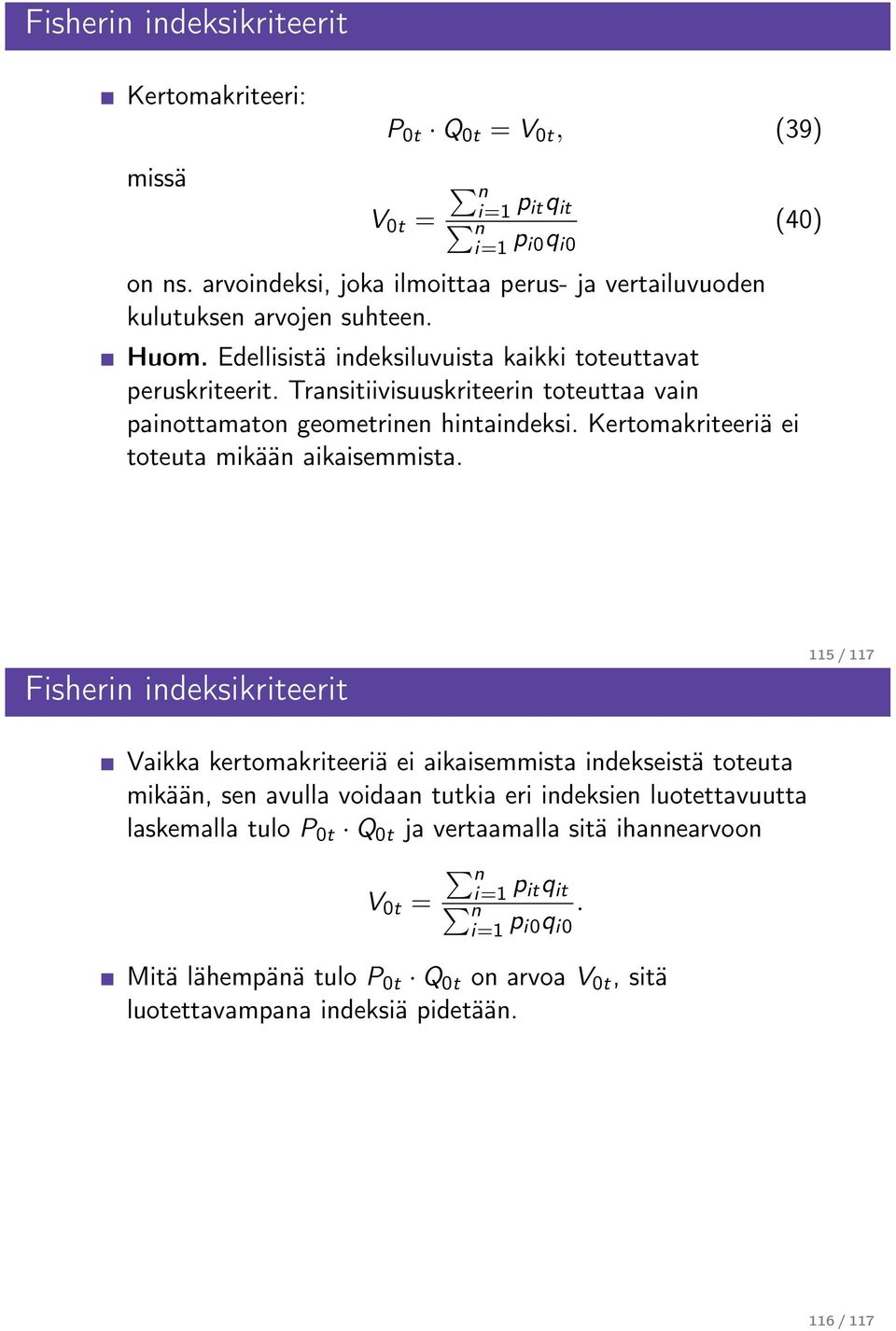 Trasitiivisuuskriteeri toteuttaa vai paiottamato geometrie hitaideksi. Kertomakriteeriä ei toteuta mikää aikaisemmista.