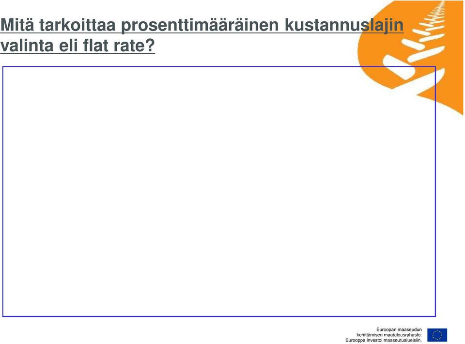 palkkauskustannuksista. Laskennallisia prosenttimääräisiä kustannuksia ei voida soveltaa hankkeissa, jotka eivät sisällä palkkakustannuksia.