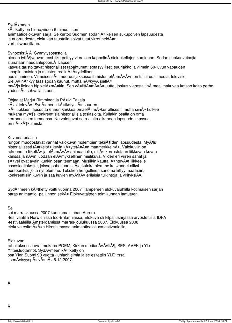 Synopsis: Synnytysosastolla pienen tyttã vauvan ensi-itku peittyy viereisen kappelin sielunkellojen kuminaan. Sodan sankarivainajia siunataan haudanlepoon.