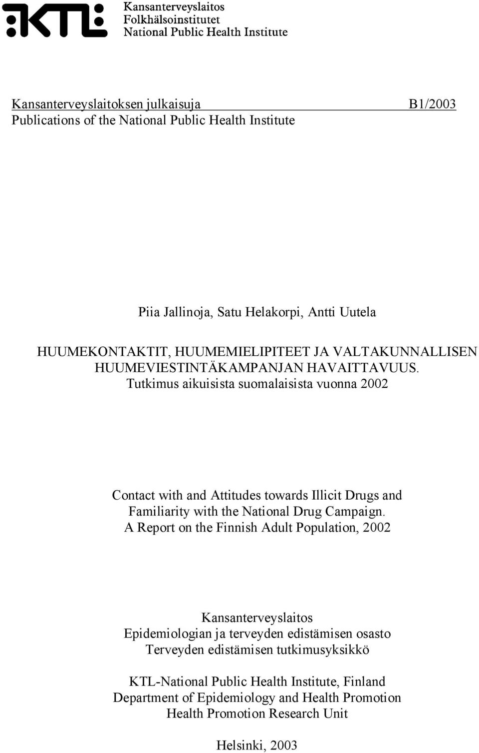 Tutkimus aikuisista suomalaisista vuonna 2002 Contact with and Attitudes towards Illicit Drugs and Familiarity with the National Drug Campaign.