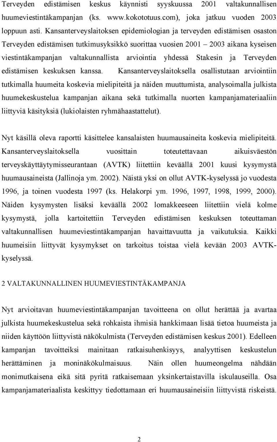 yhdessä Stakesin ja Terveyden edistämisen keskuksen kanssa.