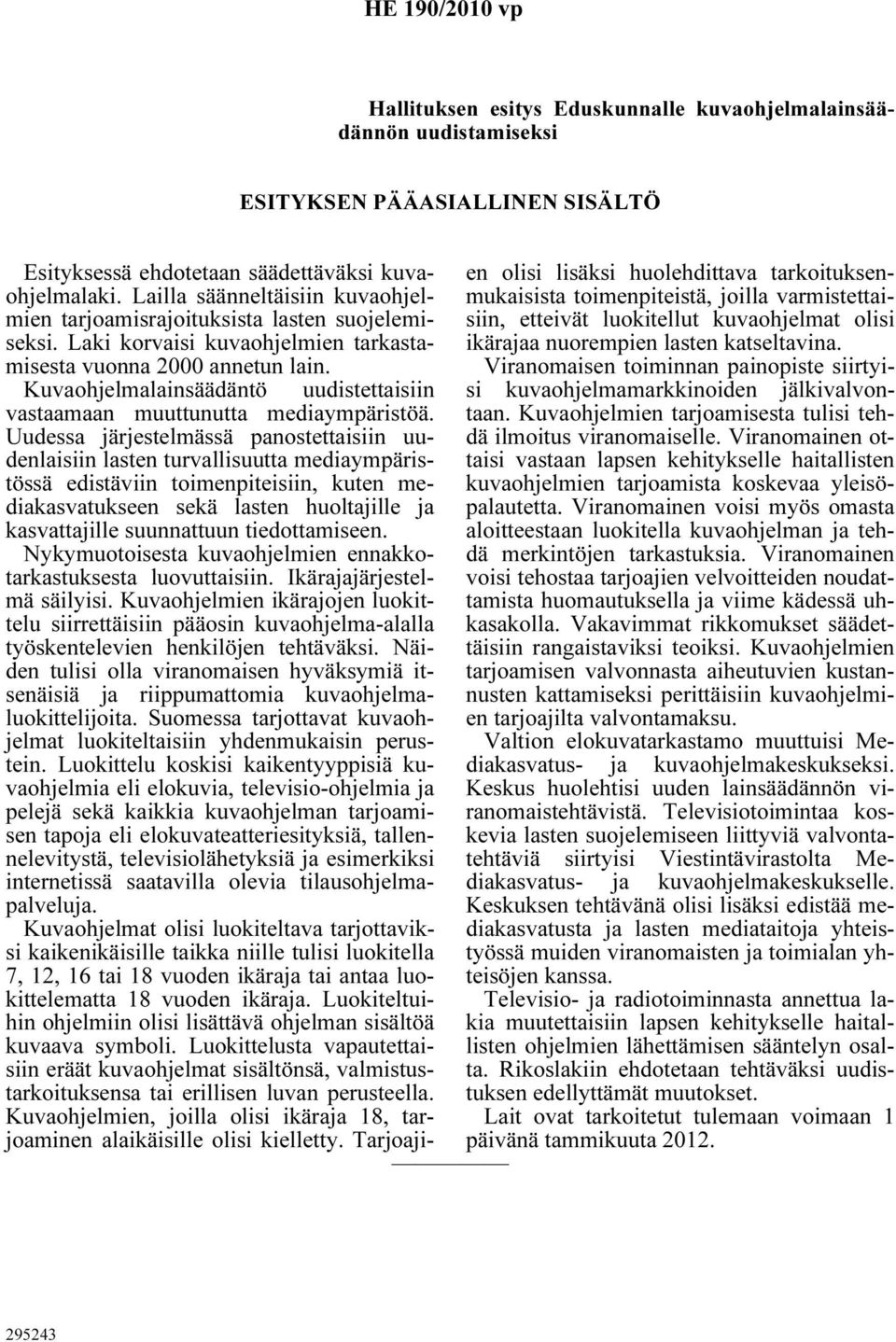 Kuvaohjelmalainsäädäntö uudistettaisiin vastaamaan muuttunutta mediaympäristöä.