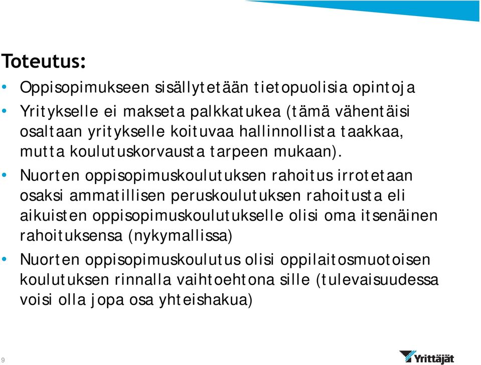 Nuorten oppisopimuskoulutuksen rahoitus irrotetaan osaksi ammatillisen peruskoulutuksen rahoitusta eli aikuisten