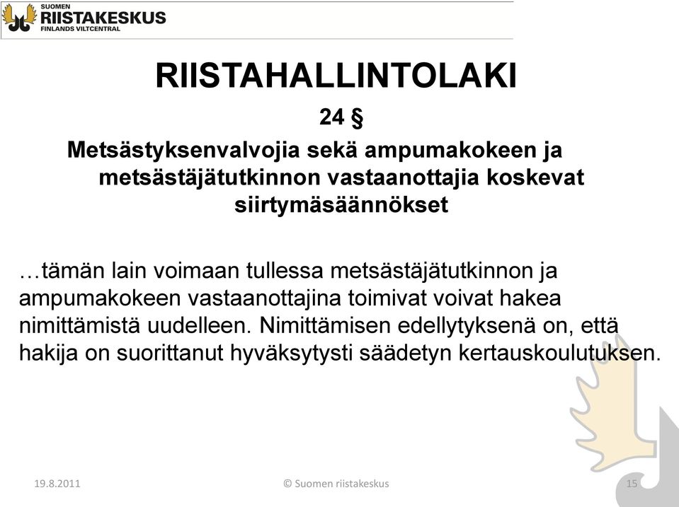 ampumakokeen vastaanottajina toimivat voivat hakea nimittämistä uudelleen.