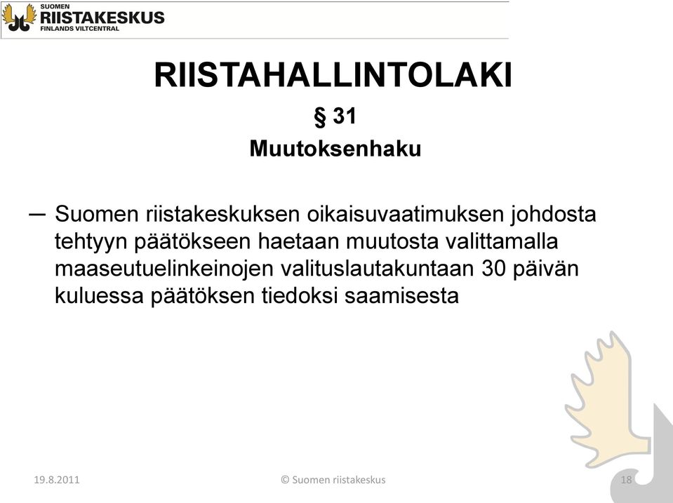 valittamalla maaseutuelinkeinojen valituslautakuntaan 30 päivän