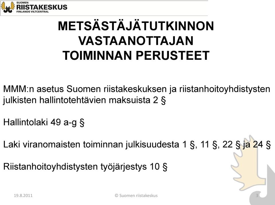 maksuista 2 Hallintolaki 49 a-g Laki viranomaisten toiminnan julkisuudesta