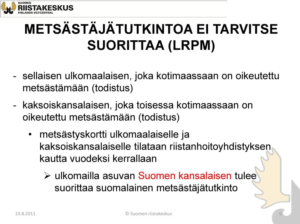 metsästyskortti ulkomaalaiselle ja kaksoiskansalaiselle tilataan riistanhoitoyhdistyksen kautta vuodeksi