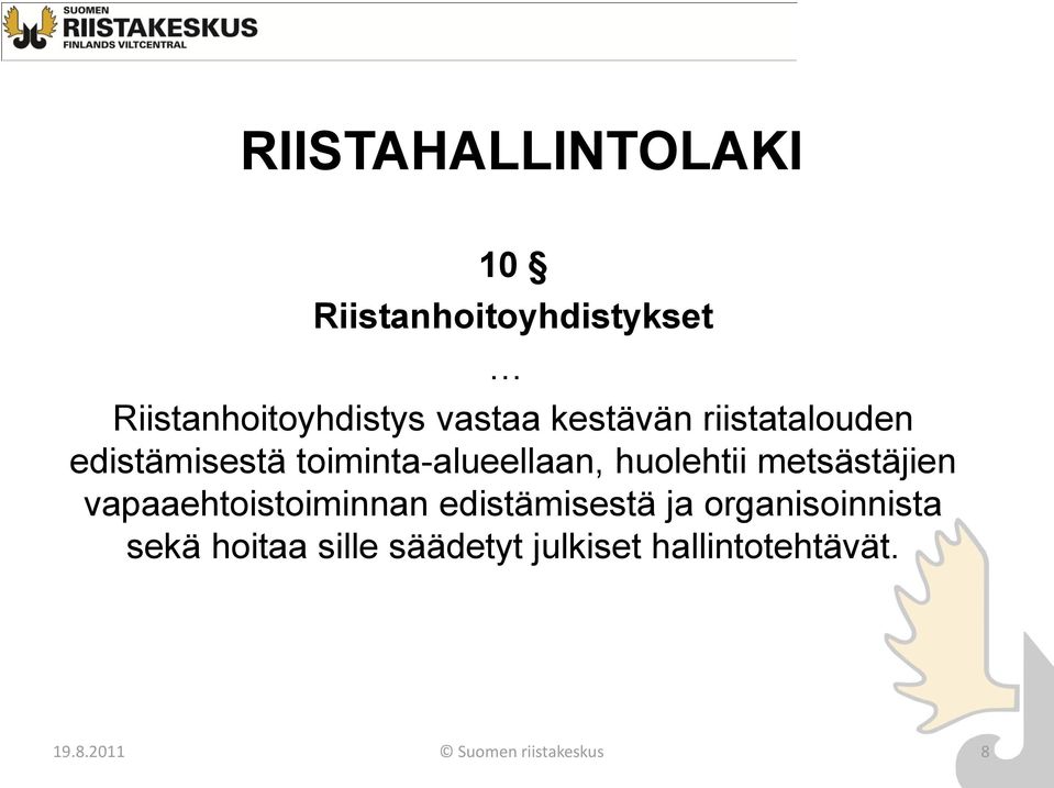 metsästäjien vapaaehtoistoiminnan edistämisestä ja organisoinnista sekä