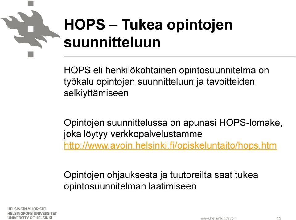 apunasi HOPS-lomake, joka löytyy verkkopalvelustamme http://www.avoin.helsinki.