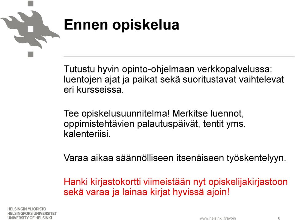 Merkitse luennot, oppimistehtävien palautuspäivät, tentit yms. kalenteriisi.