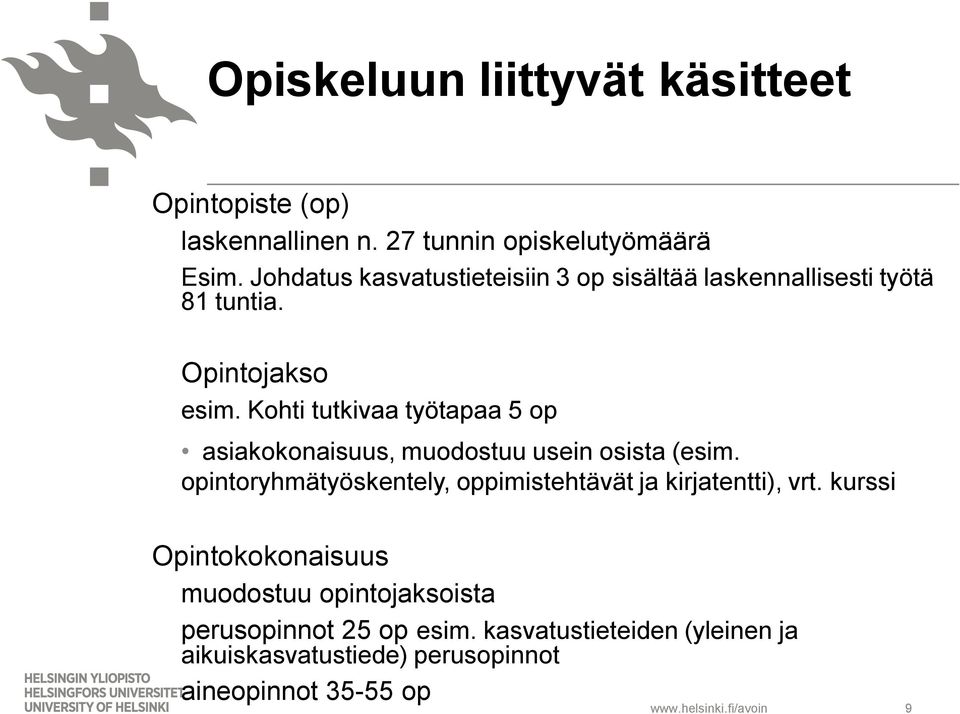 Kohti tutkivaa työtapaa 5 op asiakokonaisuus, muodostuu usein osista (esim.