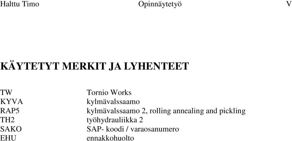 kylmävalssaamo 2, rolling annealing and pickling TH2