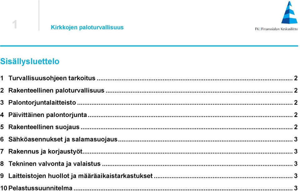 .. 2 5 Rakenteellinen suojaus... 2 6 Sähköasennukset ja salamasuojaus... 3 7 Rakennus ja korjaustyöt.