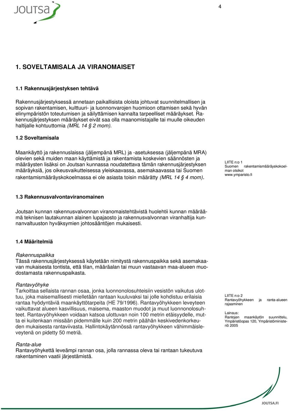elinympäristön toteutumisen ja säilyttämisen kannalta tarpeelliset määräykset.