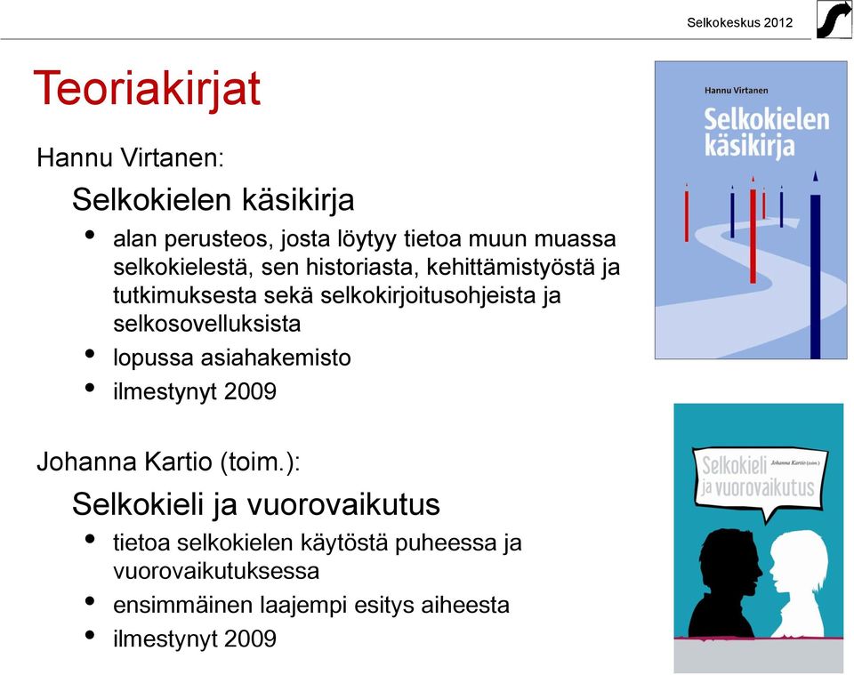 selkosovelluksista lopussa asiahakemisto ilmestynyt 2009 Johanna Kartio (toim.