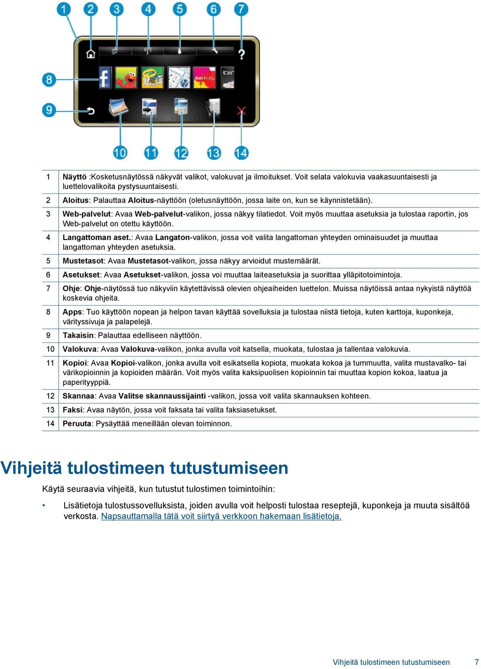 Voit myös muuttaa asetuksia ja tulostaa raportin, jos Web-palvelut on otettu käyttöön. 4 Langattoman aset.