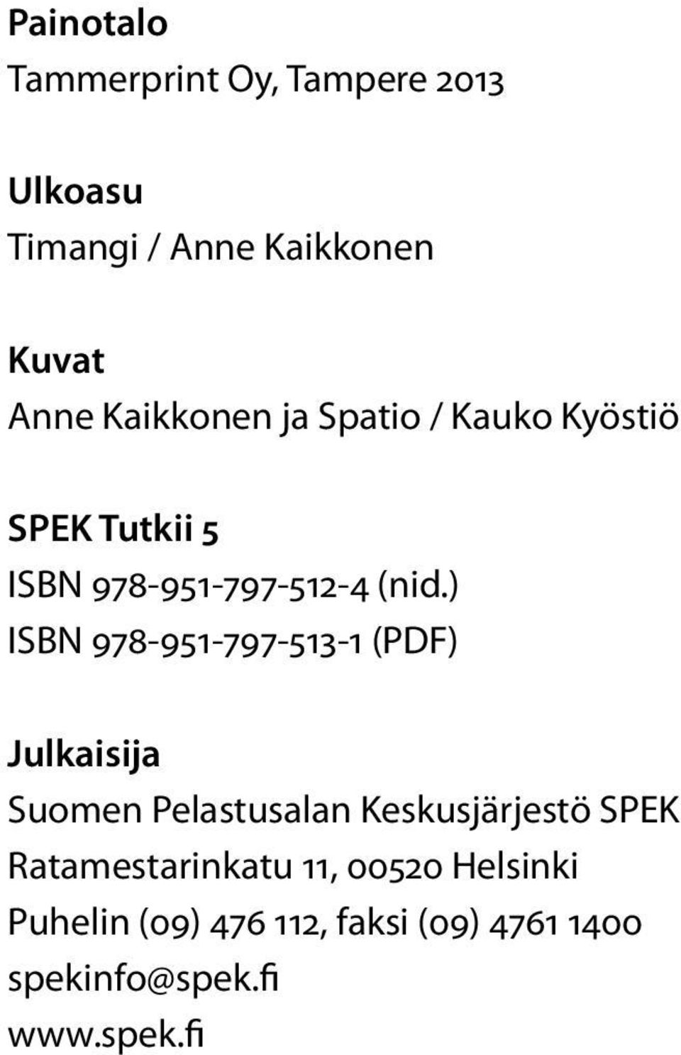 ) ISBN 978-951-797-513-1 (PDF) Julkaisija Suomen Pelastusalan Keskusjärjestö SPEK