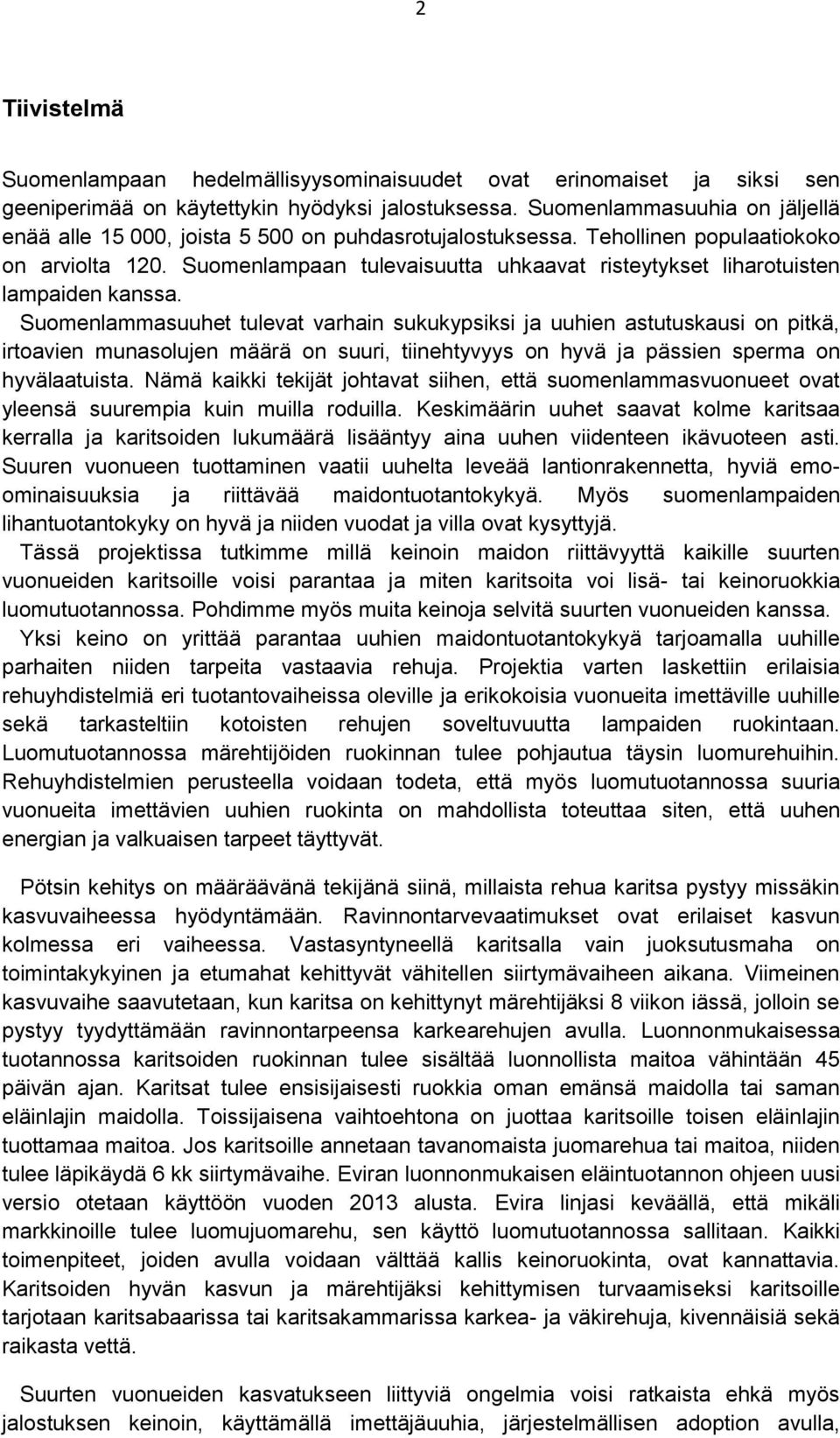 Suomenlampaan tulevaisuutta uhkaavat risteytykset liharotuisten lampaiden kanssa.