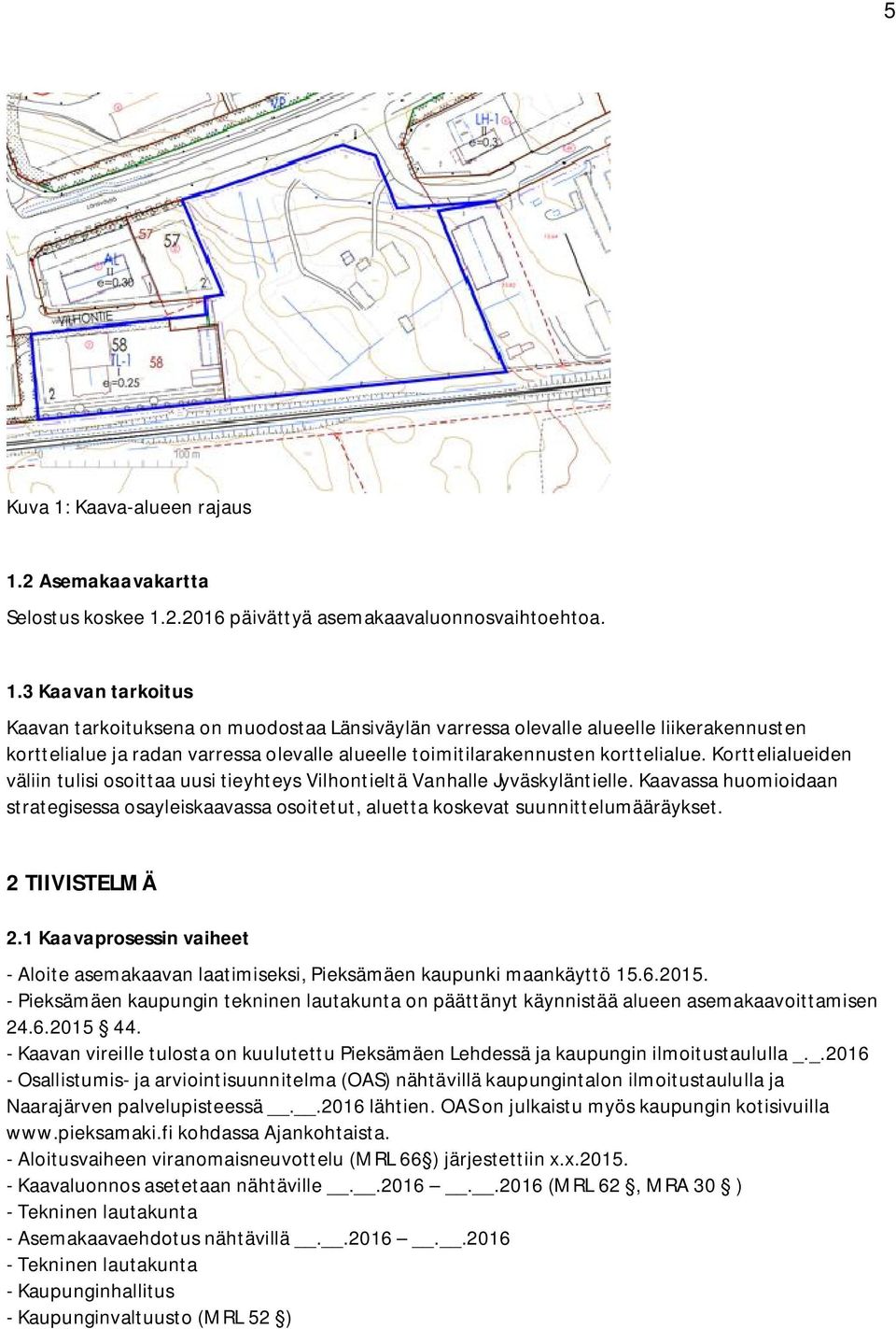 2 Asemakaavakartta Selostus koskee 1.