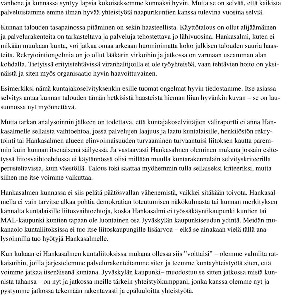 Hankasalmi, kuten ei mikään muukaan kunta, voi jatkaa omaa arkeaan huomioimatta koko julkisen talouden suuria haasteita.