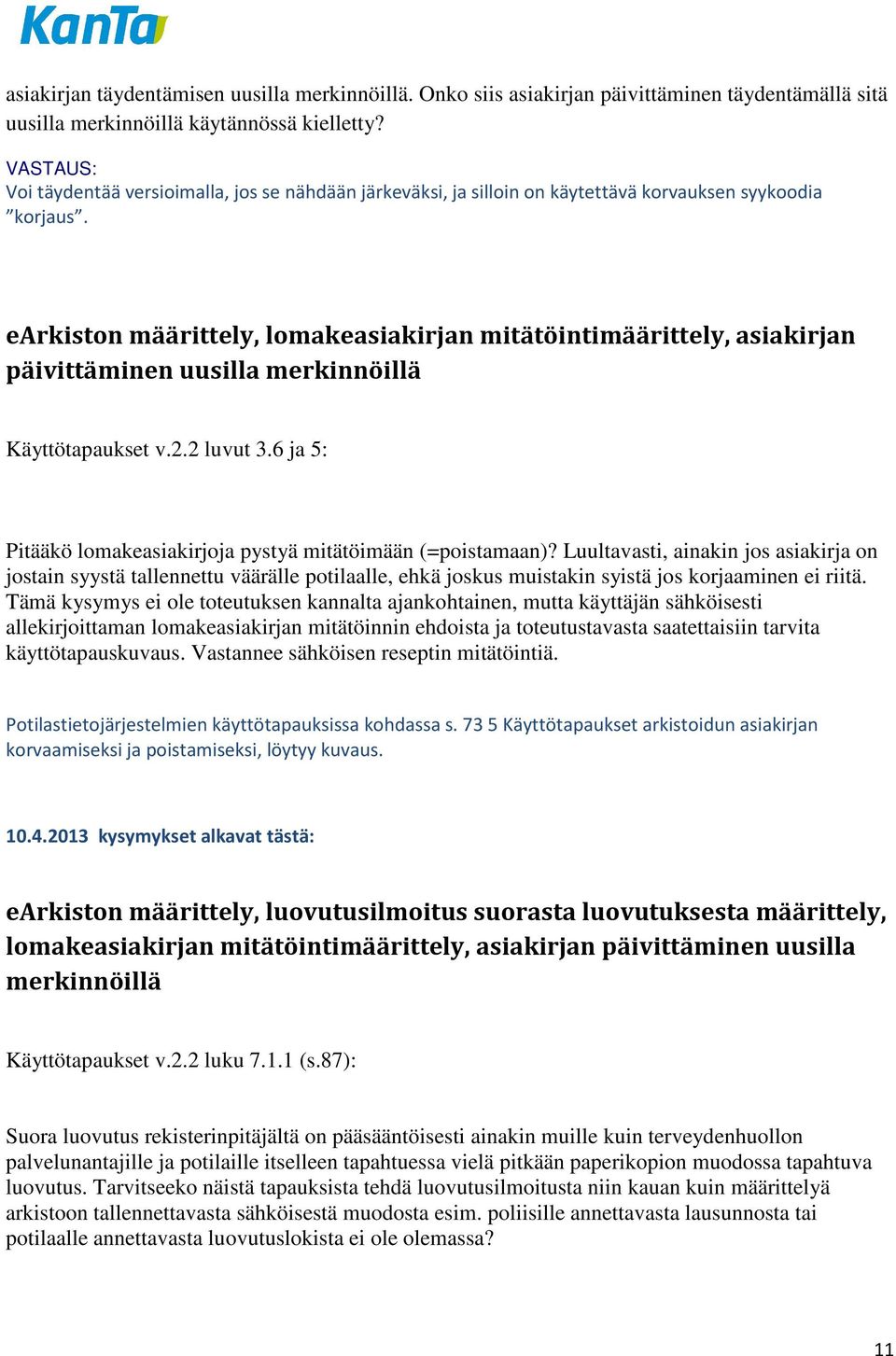 earkiston määrittely, lomakeasiakirjan mitätöintimäärittely, asiakirjan päivittäminen uusilla merkinnöillä Käyttötapaukset v.2.2 luvut 3.