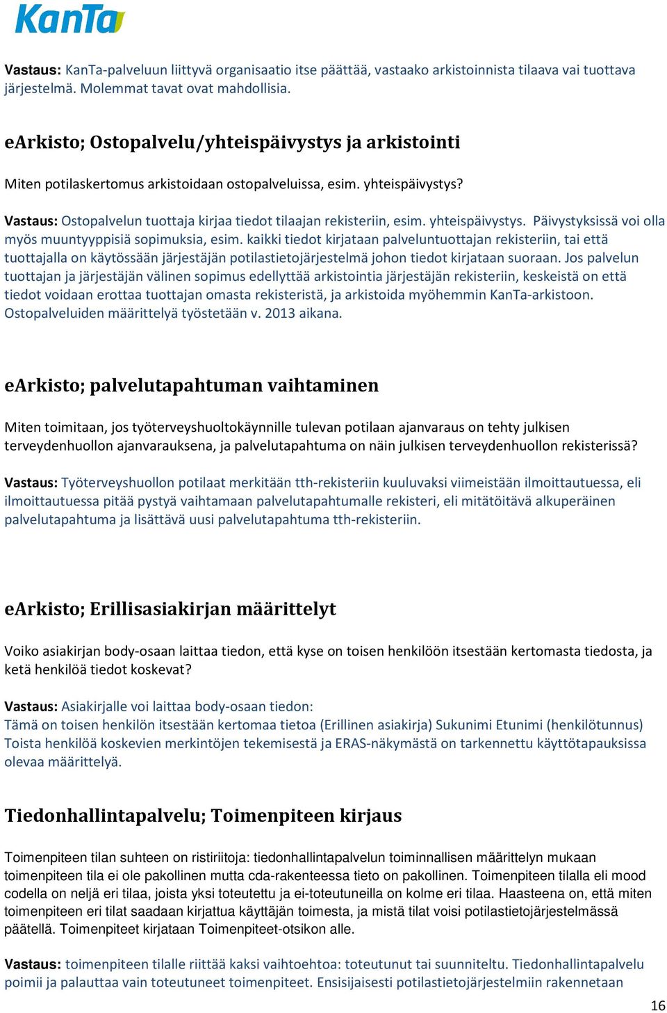 yhteispäivystys. Päivystyksissä voi olla myös muuntyyppisiä sopimuksia, esim.