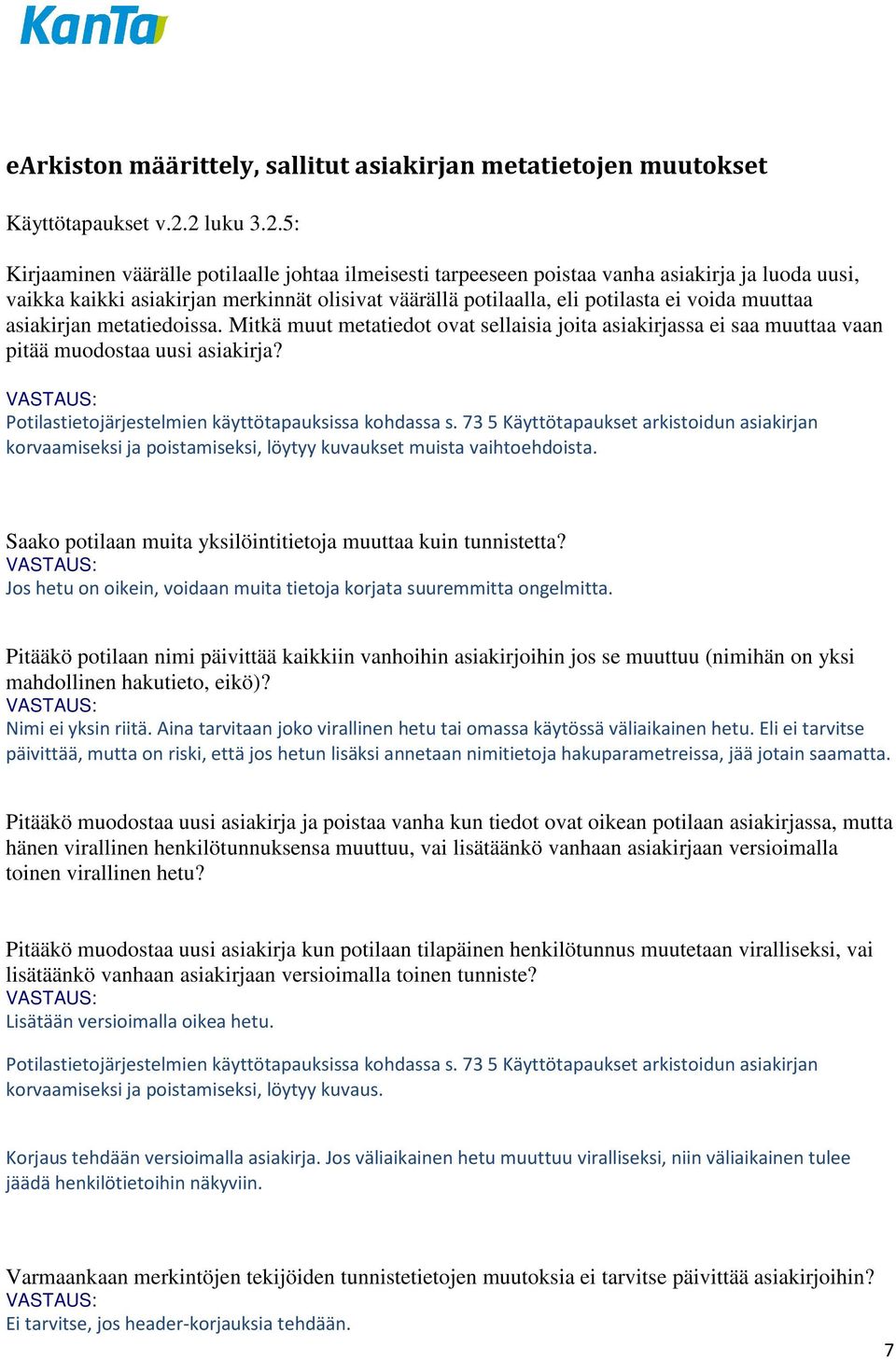 voida muuttaa asiakirjan metatiedoissa. Mitkä muut metatiedot ovat sellaisia joita asiakirjassa ei saa muuttaa vaan pitää muodostaa uusi asiakirja?