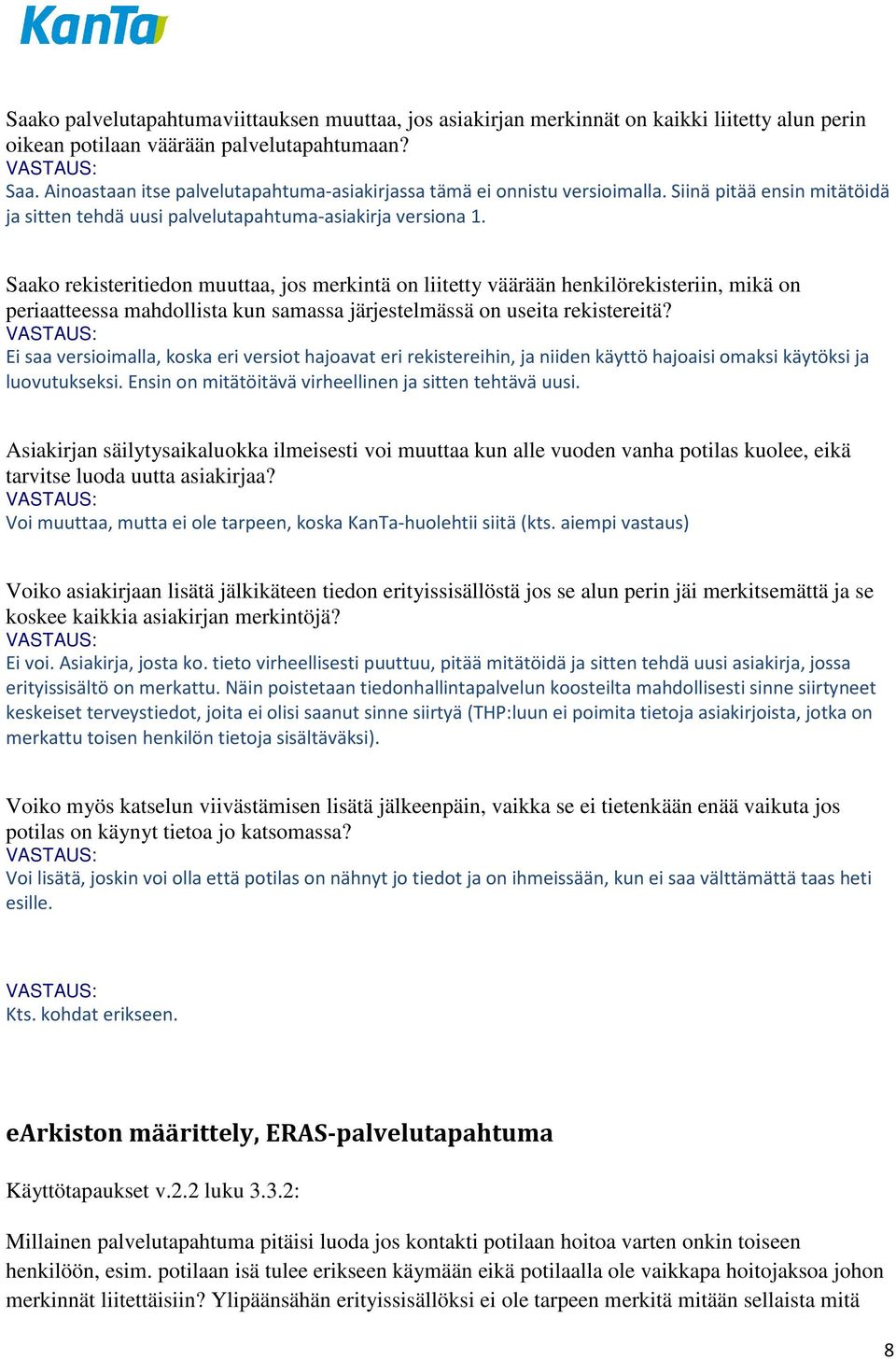 Saako rekisteritiedon muuttaa, jos merkintä on liitetty väärään henkilörekisteriin, mikä on periaatteessa mahdollista kun samassa järjestelmässä on useita rekistereitä?