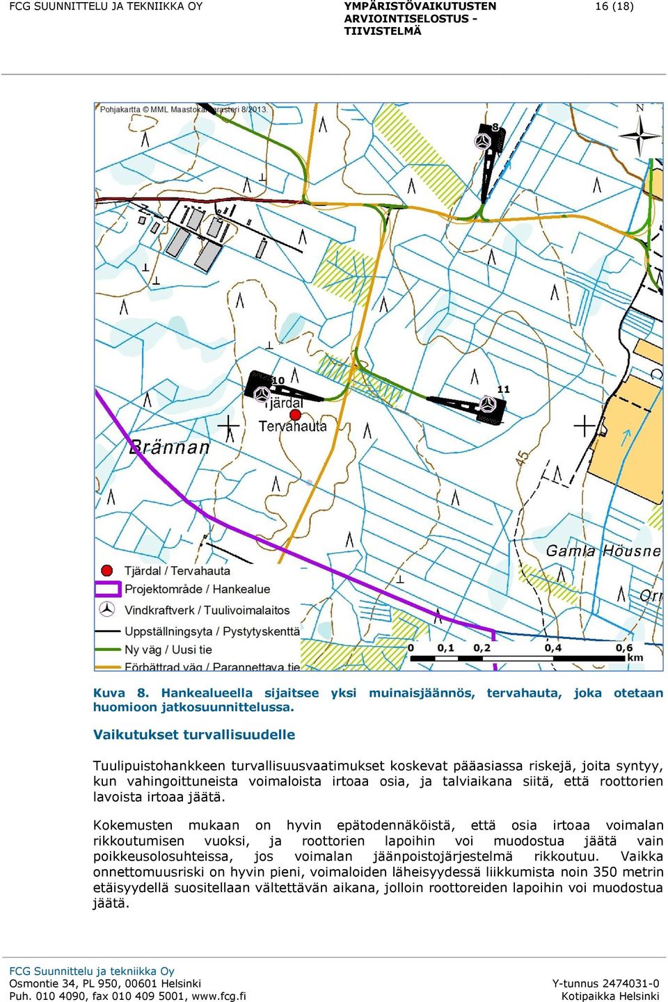 että roottorien lavoista irtoaa jäätä.