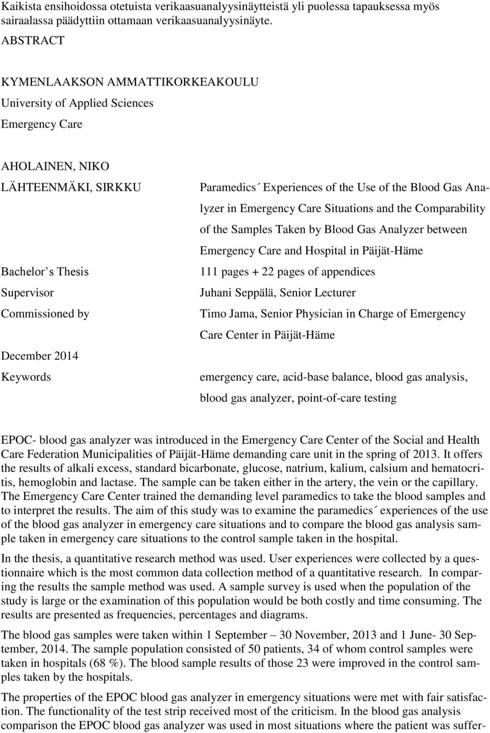 Paramedics Experiences of the Use of the Blood Gas Analyzer in Emergency Care Situations and the Comparability of the Samples Taken by Blood Gas Analyzer between Emergency Care and Hospital in
