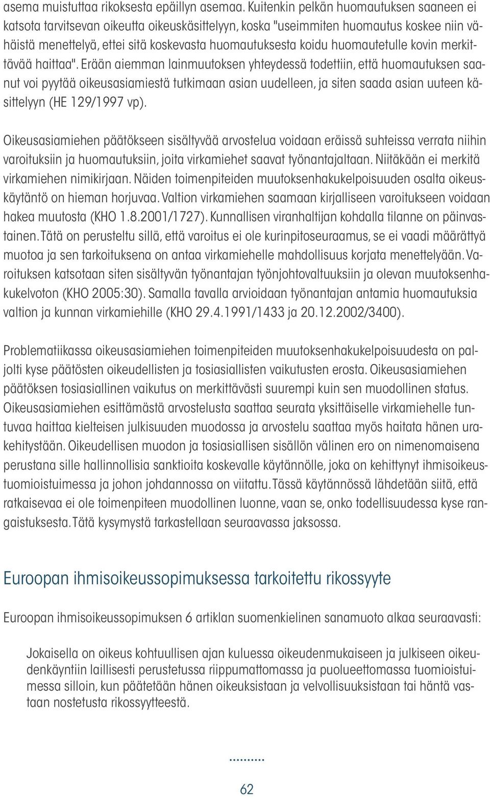 huomautetulle kovin merkittävää haittaa".