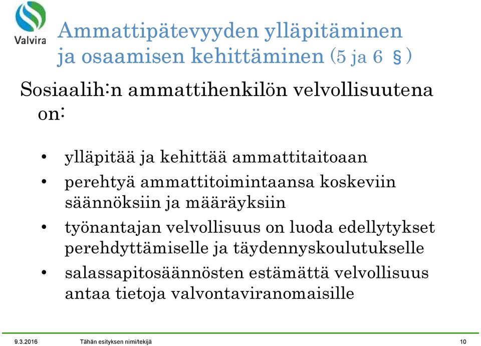 säännöksiin ja määräyksiin työnantajan velvollisuus on luoda edellytykset perehdyttämiselle ja