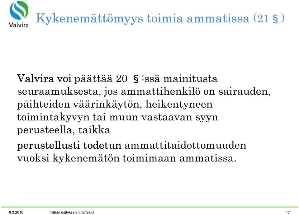 toimintakyvyn tai muun vastaavan syyn perusteella, taikka perustellusti todetun