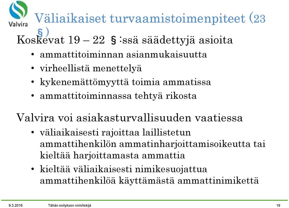 asiakasturvallisuuden vaatiessa väliaikaisesti rajoittaa laillistetun ammattihenkilön ammatinharjoittamisoikeutta tai