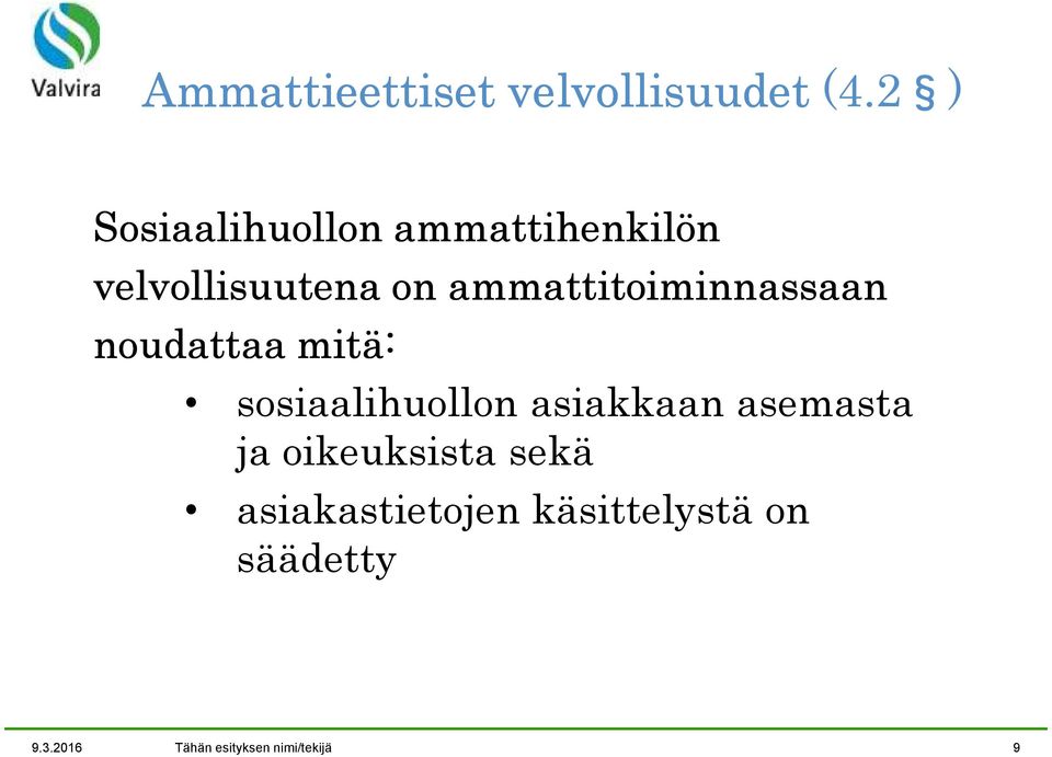 ammattitoiminnassaan noudattaa mitä: sosiaalihuollon asiakkaan