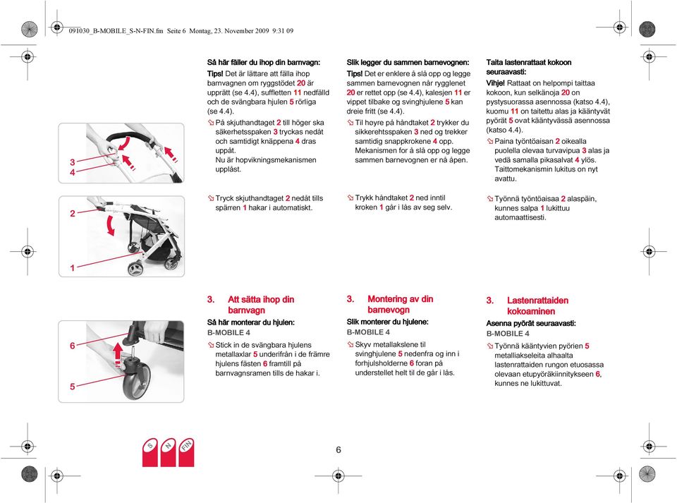 Nu är hopvikningsmekanismen upplåst. Tryck skjuthandtaget 2 nedåt tills spärren 1 hakar i automatiskt. Slik legger du sammen barnevognen: Tips!