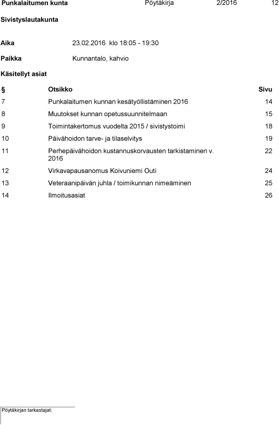 8 Muutokset kunnan opetussuunnitelmaan 15 9 Toimintakertomus vuodelta 2015 / sivistystoimi 18 10 Päivähoidon tarve- ja