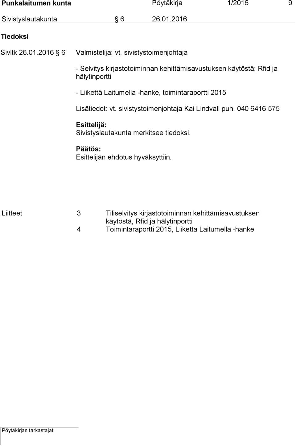 -hanke, toimintaraportti 2015 Lisätiedot: vt. sivistystoimenjohtaja Kai Lindvall puh.
