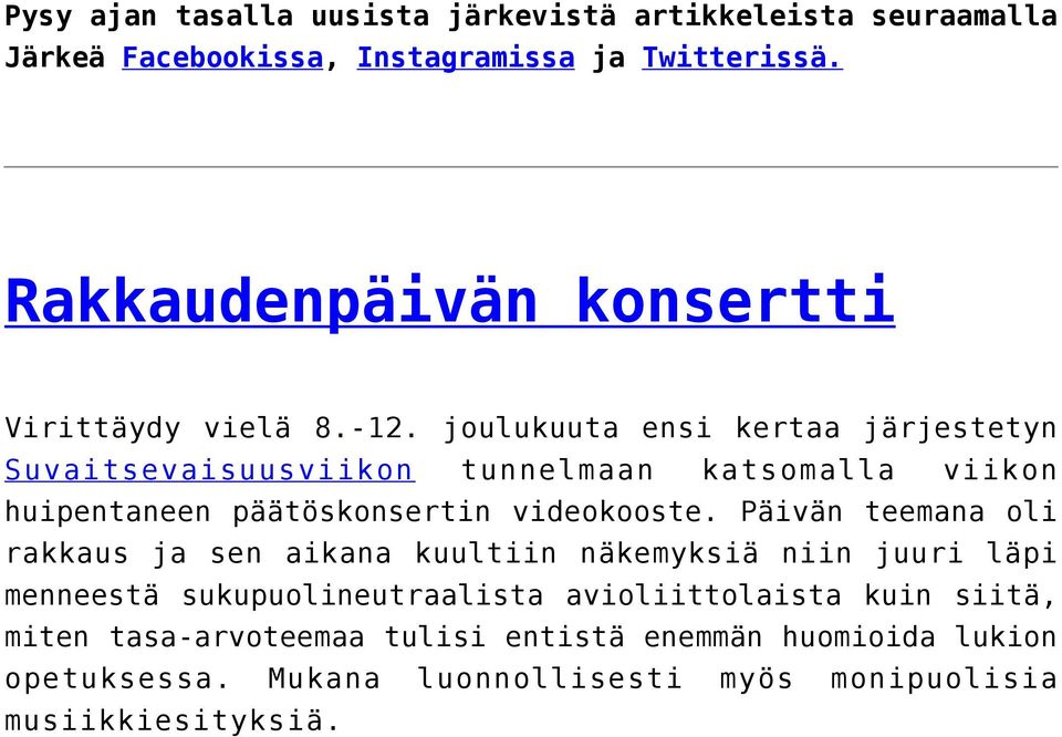 joulukuuta ensi kertaa järjestetyn Suvaitsevaisuusviikon tunnelmaan katsomalla viikon huipentaneen päätöskonsertin videokooste.